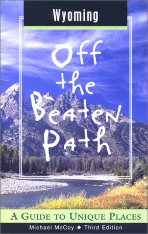 Stock image for Wyoming Off the Beaten Path: A Guide to Unique Places (OFF THE BEATEN PATH WYOMING) for sale by Jenson Books Inc