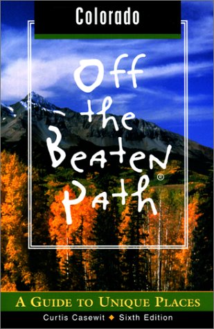 Beispielbild fr Colorado Off the Beaten Path, 6th: A Guide to Unique Places (Off the Beaten Path Series) zum Verkauf von Wonder Book