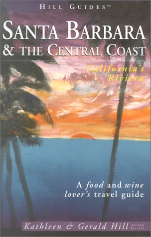 Stock image for Santa Barbara and the Central Coast, 2nd: California's Riviera (Hill Guides Series) for sale by SecondSale