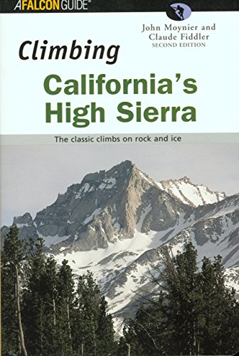 Imagen de archivo de Climbing California's High Sierra: The Classic Climbs on Rock and Ice (Climbing Mountains Series) a la venta por HPB-Red