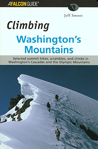 9780762710867: Falcon Guide Climbing Washington's Mountains: Selected Summit Hikes, Scrambles, and Climbs in Washington's Cascades and the Olympic Mountains