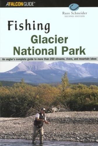 9780762710997: Fishing Glacier National Park (Fishing Series) [Idioma Ingls]: An Angler's Authoritative Guide to More than 250 Streams, Rivers, and Mountain Lakes, Second Edition