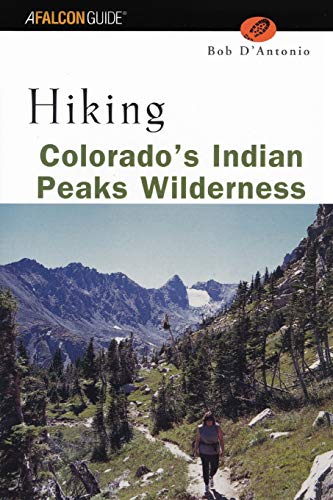 9780762711079: Hiking Colorado's Indian Peaks Wilderness (Regional Hiking Series)