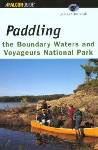 Imagen de archivo de Paddling the Boundary Waters and Voyageurs National Park a la venta por ThriftBooks-Dallas
