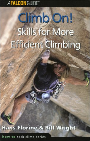 Climb On!: Skills for More Efficienct Climbing (How to Climb) (9780762711680) by Florine, Hans; Wright, Bill