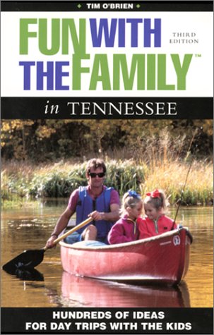 Fun With the Family in Tennessee: Hundreds of Ideas for Day Trips With the Kids (Fun With the Family Series) (9780762712021) by O'Brien, Tim