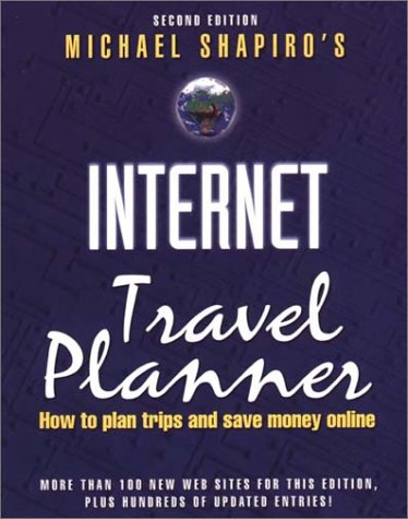 Stock image for Internet Travel Planner : How to Plan Trips and Save Money Online for sale by Better World Books: West