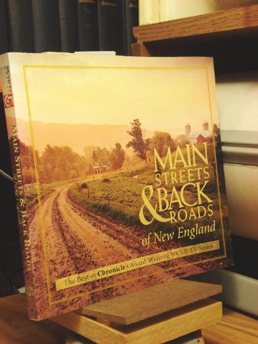 Beispielbild fr Main Streets & Back Roads of New England: The Best of Chronicle's Award-winning WCVB-TV Series (Broadcast Tie-Ins) zum Verkauf von SecondSale