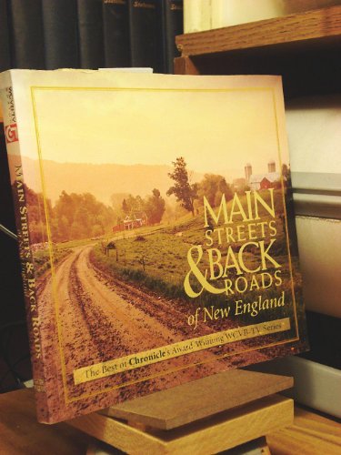 Stock image for Main Streets and Back Roads of New England : The Best of Chronicle's Award-Winning WCVB-TV Series for sale by Better World Books Ltd