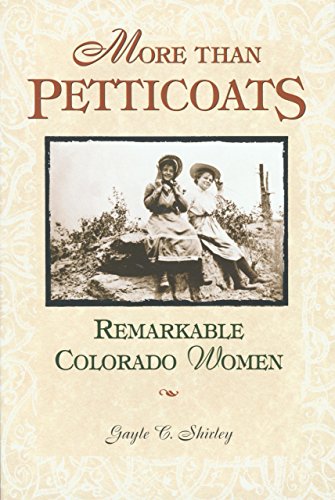 Beispielbild fr More than Petticoats: Remarkable Colorado Women (More than Petticoats Series) zum Verkauf von Orion Tech