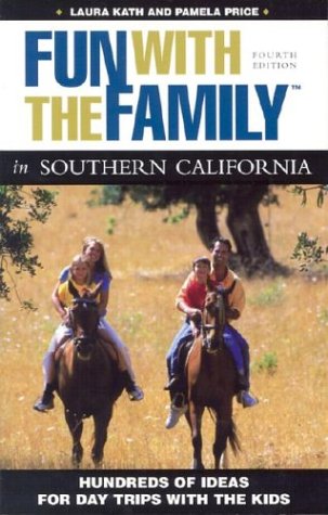 Stock image for Fun with the Family in Southern California, 4th: Hundreds of Ideas for Day Trips with the Kids (Fun with the Family Series) for sale by Books From California