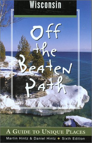 Imagen de archivo de Wisconsin Off the Beaten Path®, 6th: A Guide to Unique Places (Off the Beaten Path Series) a la venta por HPB-Ruby