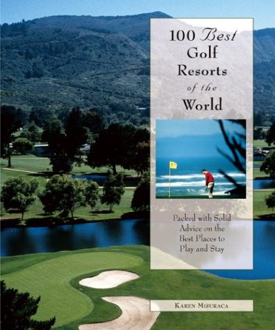 Imagen de archivo de Golf Resorts of the World : Packed with Solid Advice on the Best Places to Play and Stay a la venta por Better World Books