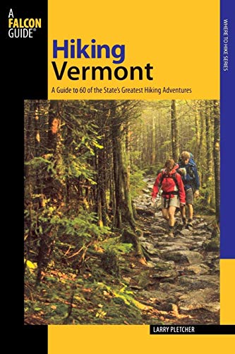 Imagen de archivo de Hiking Vermont: 60 Of Vermonts Greatest Hiking Adventures (State Hiking Guides Series) a la venta por Goodwill