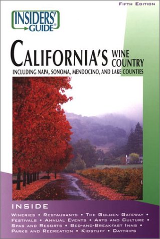 Stock image for Insiders Guide to Californias Wine Country, 5th: Including Napa, Sonoma, Mendocino, and Lake Counties (Insiders Guide Series) for sale by Virginia Martin, aka bookwitch