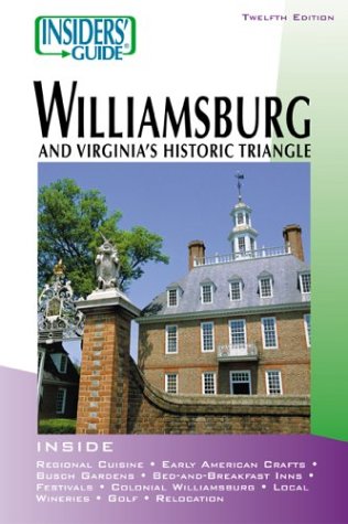 Imagen de archivo de Insiders' Guide to Williamsburg: And Virginia's Historic Triangle a la venta por ThriftBooks-Atlanta