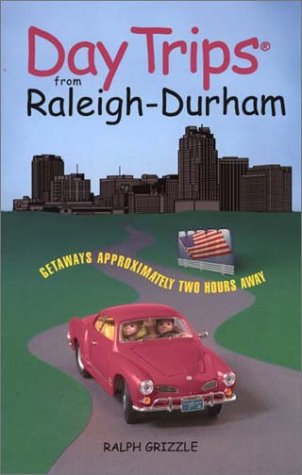 Stock image for Day Trips from Raleigh-Durham: Getaways Approximately Two Hours Away for sale by ThriftBooks-Dallas