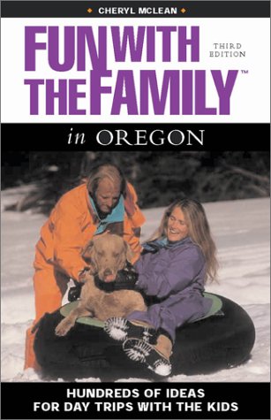 Fun with the Family in Oregon, 3rd: Hundreds of Ideas for Day Trips with the Kids (Fun with the Family Series) (9780762722907) by Cheryl McLean; Christine Cunningham