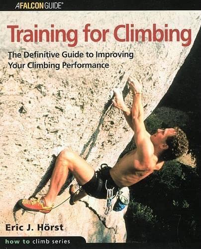 9780762723133: Training for Climbing: The Definitive Guide to Improving Your Climbing Performance (How to Climb Series)