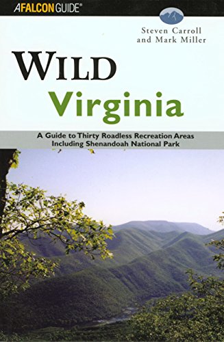 Stock image for Wild Virginia: A Guide to Thirty Roadless Recreation Areas Including Shenandoah National Park (Wild Series) for sale by Wonder Book