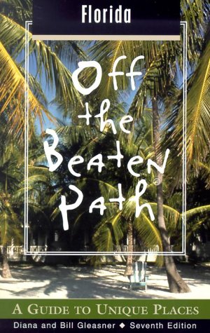Stock image for Off the Beaten Path Florida: A Guide to Unique Places for sale by Your Online Bookstore