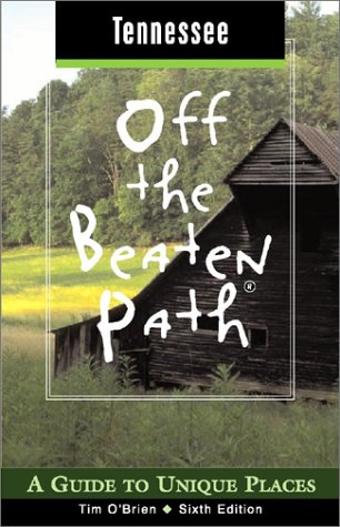Tennessee Off the Beaten Path, 6th: A Guide to Unique Places (9780762723676) by Tim O'Brien