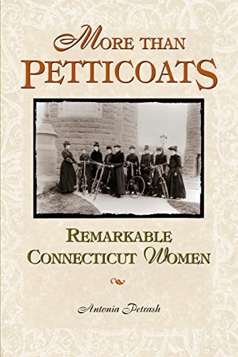 MOre Than Petticoats Remarkable Connecticut Women