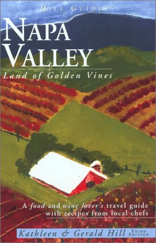 Stock image for Napa Valley: Land of Golden Vines (Napa Valley: A Food & Wine Lover's Guide) Hill, Kathleen Thompson und Hill, Gerald N. for sale by INGARDIO