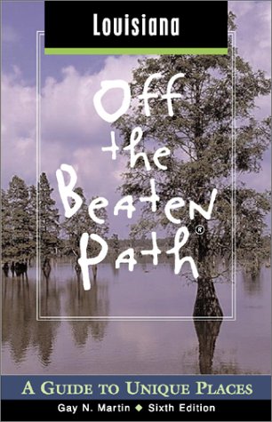 Stock image for Louisiana off the Beaten Path, 6th: A Guide to Unique Places (Off the Beaten Path Series) for sale by HPB-Diamond