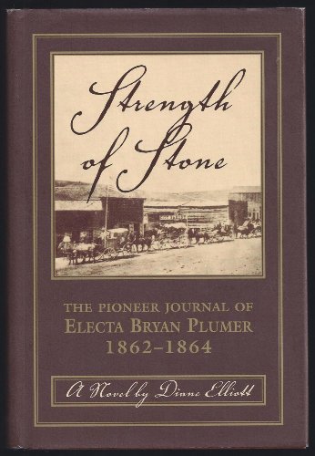 Strength of Stone, The Pioneer Journal of Electa Bryan Plumer: 1862 - 1864