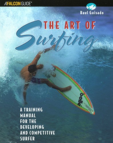 9780762724666: The Art of Surfing: A Training Manual for the Developing and Competitive Surfer (Falcon Guide)