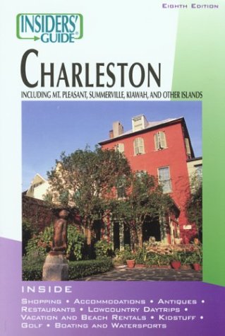 Beispielbild fr Insiders' Guide to Charleston: Including Mt. Pleasant, Summerville, Kiawah, and Other Islands (INSIDERS' GUIDE TO CHARLESTON, SC) zum Verkauf von More Than Words