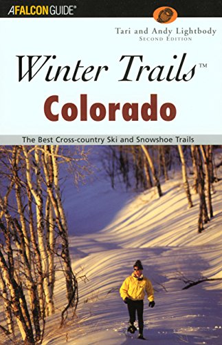 Winter Trailsâ„¢ Colorado: The Best Cross-Country Ski and Snowshoe Trails (Winter Trails Series) (9780762725229) by Lightbody, Andy; Lightbody, Tari