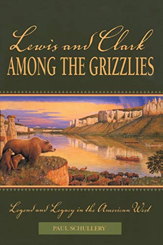 Beispielbild fr Lewis and Clark among the Grizzlies: Legend And Legacy In The American West (Lewis & Clark Expedition) zum Verkauf von HPB-Ruby