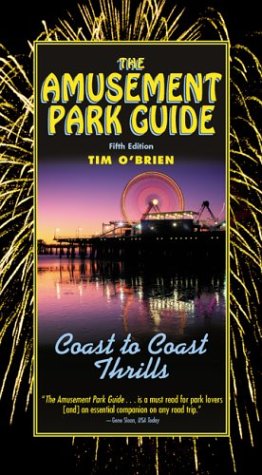 The Amusement Park Guide: Coast to Coast Thrills (9780762725373) by O'Brien, Tim