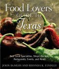 Beispielbild fr Food Lovers' Guide to Texas : Best Local Specialties, Shops, Recipes, Restaurants, Events, and More! zum Verkauf von Better World Books