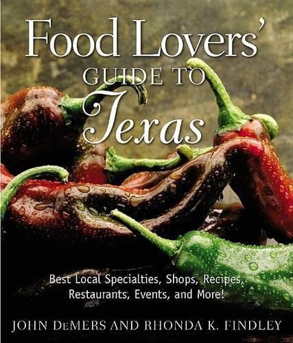 9780762725618: Food Lovers' Guide to Texas: Best Local Specialties, Shops, Recipes, Restaurants, Events, and More! [Idioma Ingls]