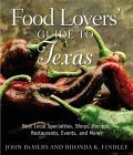9780762725618: Food Lovers' Guide to Texas: Best Local Specialties, Shops, Recipes, Restaurants, Events, and More