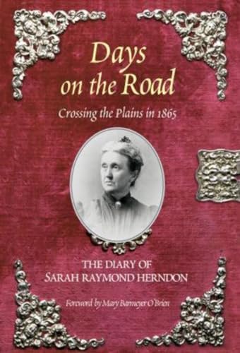 Stock image for Days on the Road Crossing the Plains in 1865 : The Diary of Sarah Raymond Herndon. for sale by Sara Armstrong - Books