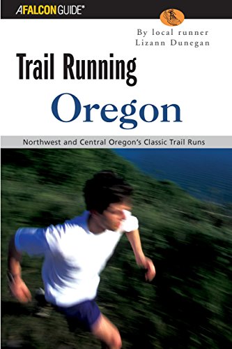 Stock image for Trail Running Oregon : Northwest and Central Oregon's Classic Trail Runs for sale by Better World Books: West