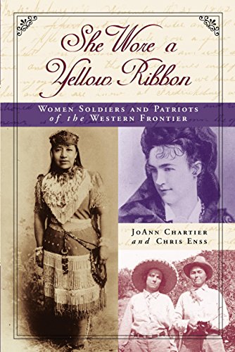Stock image for She Wore a Yellow Ribbon: Women Soldiers and Patriots of the Western Frontier for sale by Front Cover Books