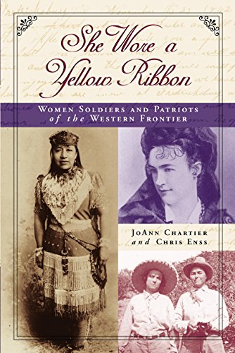 She Wore a Yellow Ribbon: Women Soldiers and Patriots of the Western Frontier