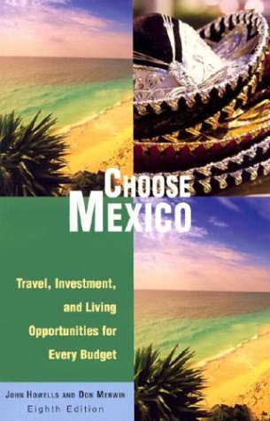 Beispielbild fr Choose Mexico: Travel, Investment, and Living Opportunities for Every Budget (CHOOSE MEXICO FOR RETIREMENT) zum Verkauf von -OnTimeBooks-
