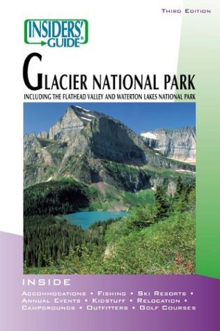 9780762726806: Insiders' Guide to Glacier National Park: Including the Flathead Valley and Waterton Lakes National Park (Insiders' Guide Series)