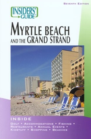 Beispielbild fr Insiders' Guide to Myrtle Beach and the Grand Strand (Insiders' Guide Series) zum Verkauf von The Maryland Book Bank