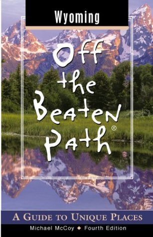 Stock image for Wyoming Off the Beaten Path, 4th: A Guide to Unique Places (Off the Beaten Path Series) for sale by Wonder Book