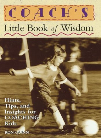 Beispielbild fr Coach's Little Book of Wisdom: Hints, Tips, and Insights for Coaching Kids (Little Book of Wisdom Series) zum Verkauf von Wonder Book