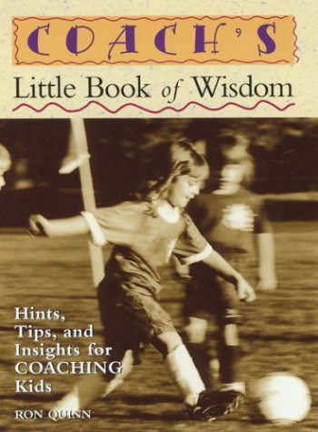 Stock image for Coach's Little Book of Wisdom: Hints, Tips, and Insights for Coaching Kids (Little Book of Wisdom Series) for sale by Wonder Book