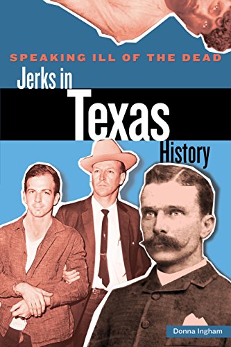 Stock image for Speaking Ill of the Dead: Jerks in Texas History (Speaking Ill of the Dead: Jerks in Histo) for sale by SecondSale
