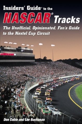 Beispielbild fr Insiders' Guide to the Nascar Tracks: The Unofficial, Opinionated, Fan's Guide to the Nextel Cup Circuit (Insiders' Guide Series) zum Verkauf von SecondSale